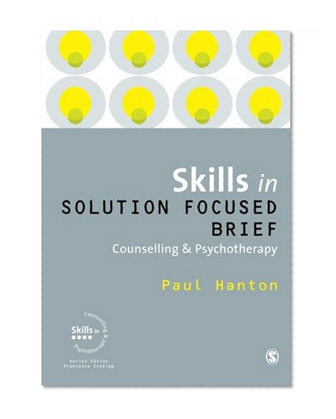 Book Cover Skills in Solution Focused Brief Counselling and Psychotherapy (Skills in Counselling & Psychotherapy Series)