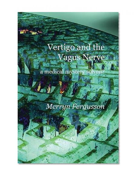 Vertigo and the Vagus Nerve - A Medical Mystery Solved?