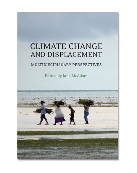 Climate Change and Displacement: Multidisciplinary Perspectives