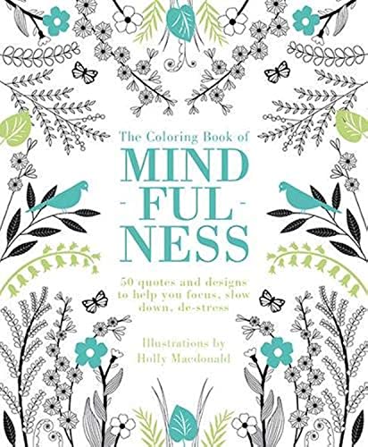 Book Cover The Coloring Book of Mindfulness: 50 quotes and designs to help you focus, slow down, de-stress