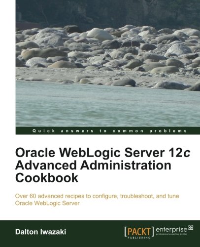Book Cover Oracle WebLogic Server 12c Advanced Administration Cookbook