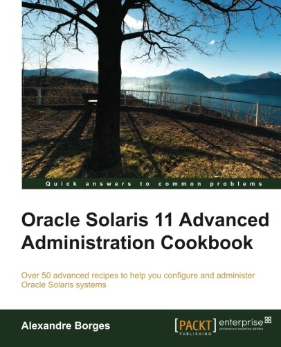 Book Cover Oracle Solaris 11 Advanced Administration Cookbook