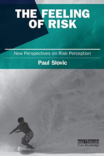 Book Cover The Feeling of Risk: New Perspectives on Risk Perception (Earthscan Risk in Society)