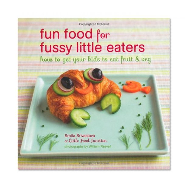 Book Cover Fun Food for Fussy Little Eaters: How to Get Your Kids to Eat Fruit & Veg