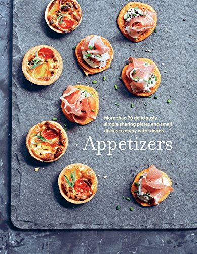 Book Cover Appetizers: More than 100 deliciously simple small dishes and sharing plates to enjoy with friends