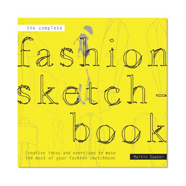 Book Cover The Complete Fashion Sketchbook: Creative Ideas and Exercises to Make the Most of Your Fashion Sketchbook