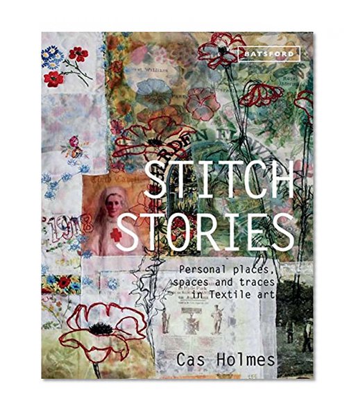 Book Cover Stitch Stories: Personal Places, Spaces and Traces in Textile Art