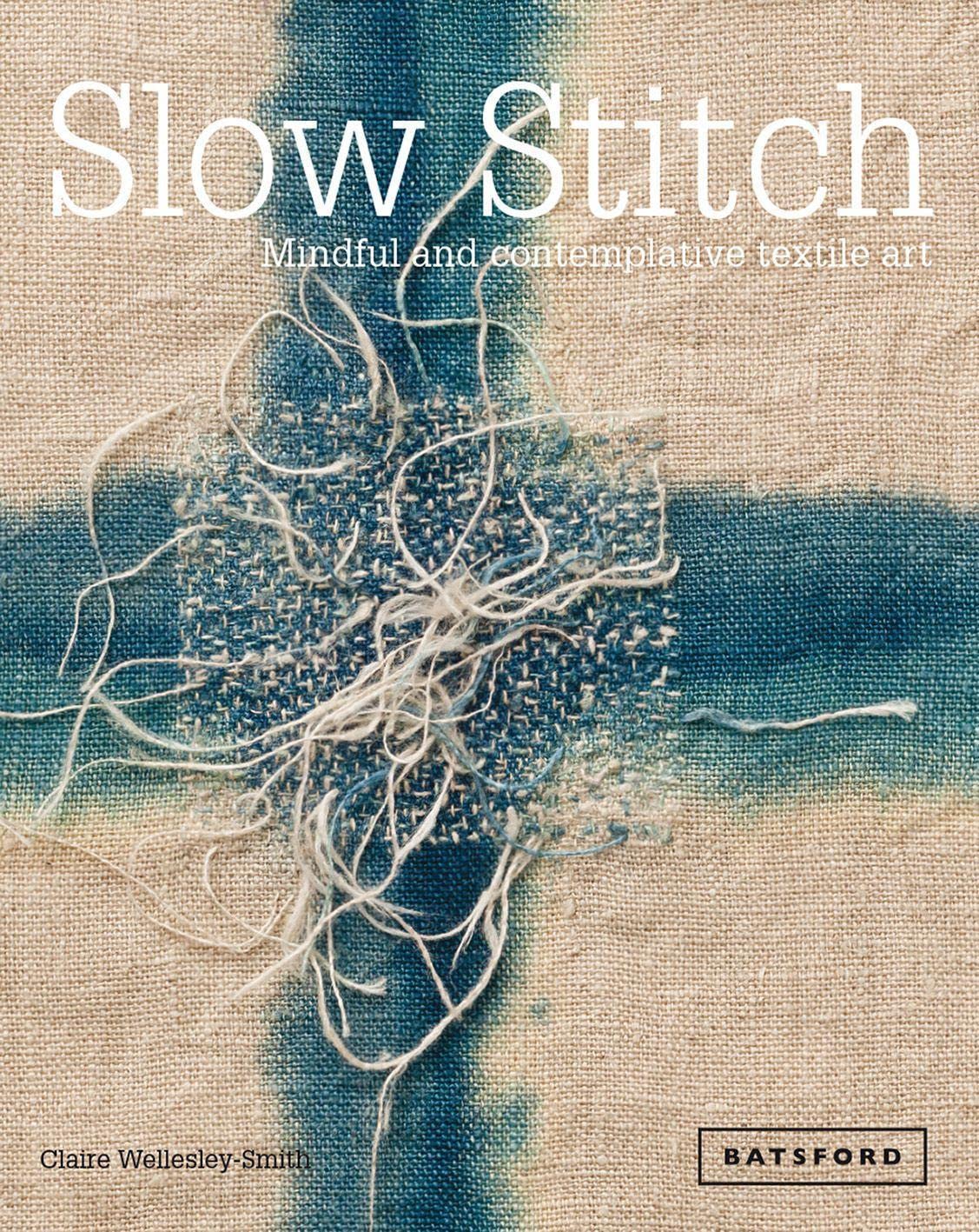 Book Cover Slow Stitch: Mindful And Contemplative Textile Art