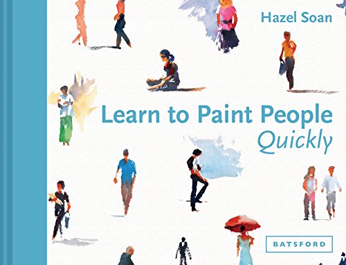 Book Cover Learn to Paint People Quickly: A Practical, Step-by-Step Guide to Learning to Paint People in Watercolour and Oils (Learn Quickly)