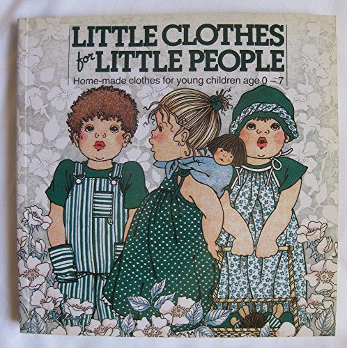 Little Clothes for Little People: Home-Made Clothes for Young Children Age 0-7 (Crafts)