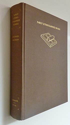 Early Lithographed Books: A Study of the Design and Production of Improper Books in the Age of the Hand Press