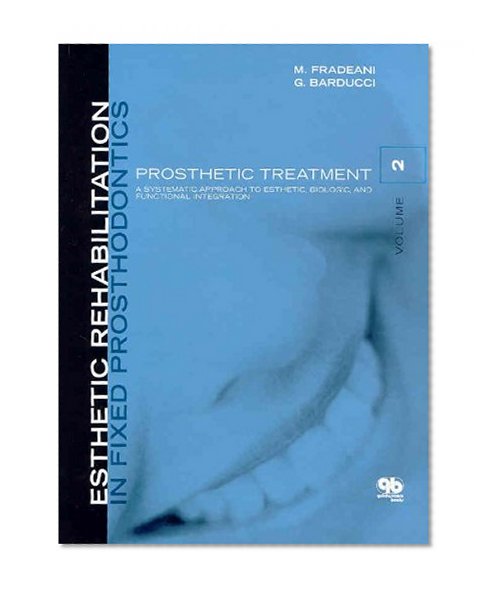 Book Cover Esthetic Rehabilitation in Fixed Prosthodontics: Prosthetic Treatment: A Systematic Approach to Esthetic, Biologic, and Functional Integration
