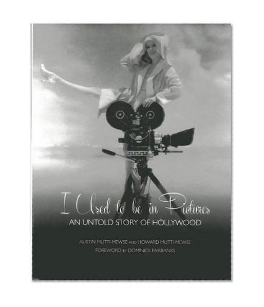 Book Cover I Used to be in Pictures: An Untold Story of Hollywood