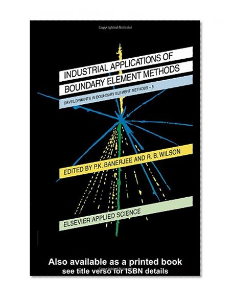 Developments in Boundary Element Methods : Industrial Applications