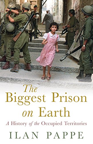 Book Cover The Biggest Prison on Earth: A History of the Occupied Territories