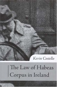 The law of habeas corpus in Ireland: The History, Scope of Review and Practice under Article 40.4.2 of the Irish Constitution