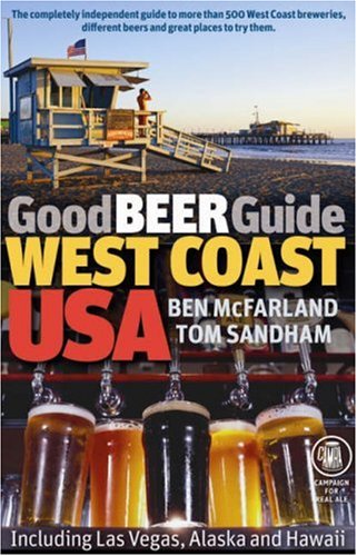 Good Beer Guide West Coast USA: Including Las Vegas, Alaska and Hawaii