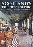 Scotland's True Heritage Pubs: Pub Interiors of Special Historic Interest (Camra)