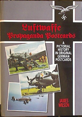Luftwaffe Propaganda Postcards, A Pictorial History in Original German Postcards