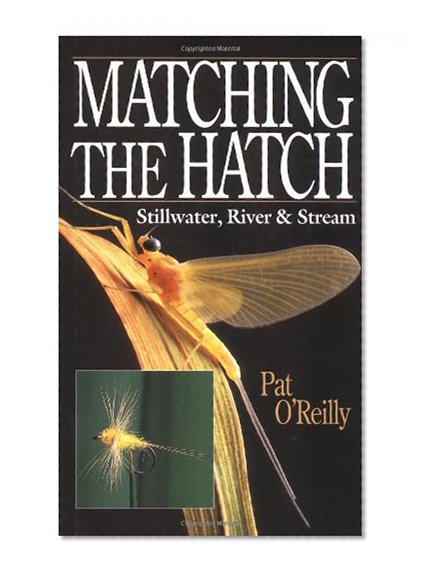 Matching the Hatch: Stillwater, River & Stream