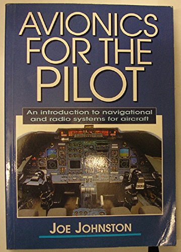 Avionics for the Pilot: An Introduction to Navigational and Radio Systems for Aircraft