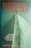 To Everest Via Antarctia: Climbing Solo On the Highest Peak On Each of the World's Seven Continents