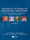Restorative Techniques in Paediatric Dentistry: An Illustrated Guide to the Restoration of Extensive Carious Primary Teeth