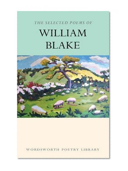 Book Cover The Selected Poems of William Blake (Wordsworth Poetry Library)
