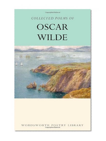 Book Cover The Collected Poems of Oscar Wilde (Wordsworth Poetry) (Wordsworth Poetry Library)