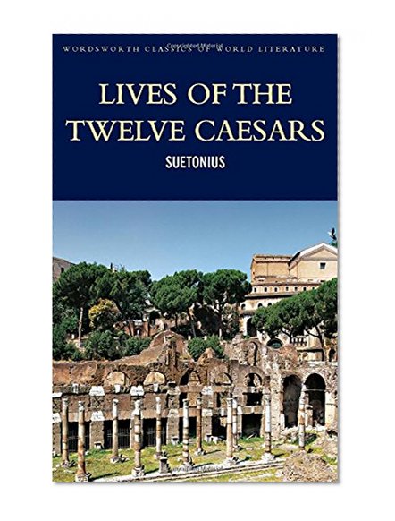Book Cover Lives of the Twelve Caesars (Wordsworth Classics of World Literature)