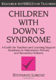 Children with Down's Syndrome: A guide for teachers and support assistants in mainstream primary and secondary schools (Resource Materials for Children)