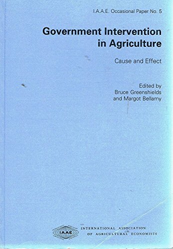 Government Intervention in Agriculture: Causes and Effect (Iaae Occasional Paper, No 5)