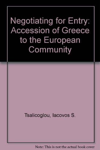 Negotiating for Entry: The Accession of Greece to the European Community