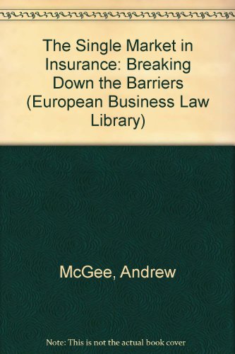 The Single Market in Insurance: Breaking Down the Barriers (European Business Law Library)