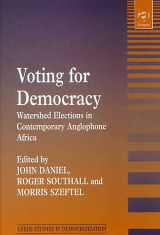 Voting for Democracy: Watershed Elections in Contemp0Rary Anglophone Africa (Leeds Studies in Democratization)