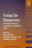 Voting for Democracy: Watershed Elections in Contemp0Rary Anglophone Africa (Leeds Studies in Democratization)