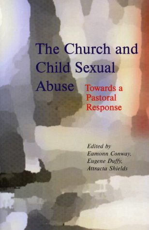 The Church and Child Sexual Abuse: Towards a Pastoral Response