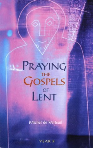 Praying the Gospels of Lent: Year B