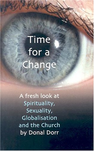 Time for a Change: A Fresh Look at Spirituality, Sexuality, Globalisation, and the Church