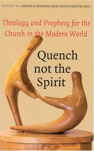 Quench Not the Spirit: Theology and Prophecy for the Church in the Modern World