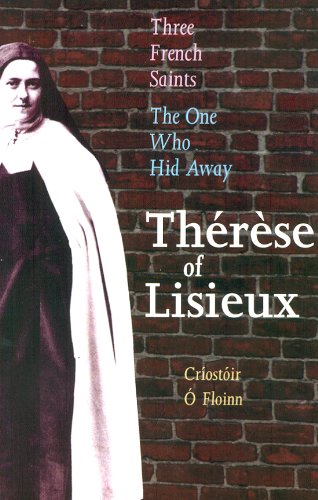 The One Who Hid Away - Therese of Lisieux (Three French Saints)