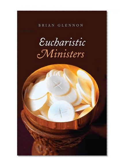 Eucharistic Ministers: A Handbook