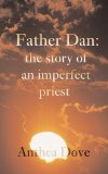 Father Dan: The Story of an Imperfect Priest