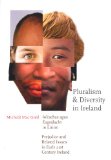 Pluralism and Diversity in Ireland: Prejudice and Related Issues in Early 21st Century Ireland