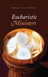 Eucharistic Ministers: A Handbook