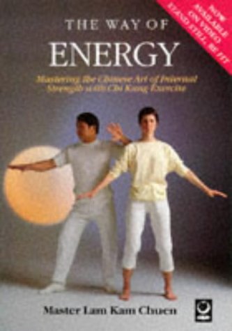 Book Cover The Way of Energy: Mastering the Chinese Art of Internal Strength with Chi Kung Exercise