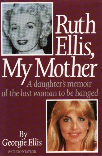 Book Cover Ruth Ellis, My Mother: A Daughter's Memoir of the Last Woman to be Hanged