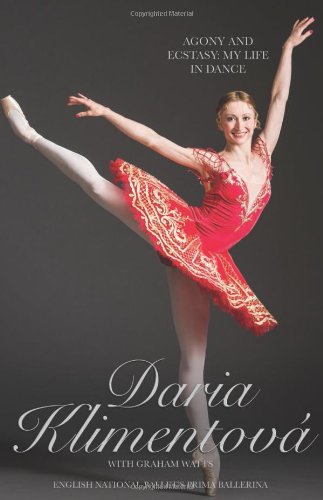 Book Cover Daria Klimentova: Agony and Ecstasy: My Life in Dance