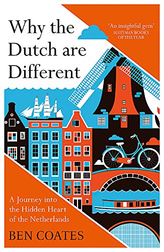 Book Cover Why The Dutch Are Different: A Journey into the Hidden Heart of the Netherlands