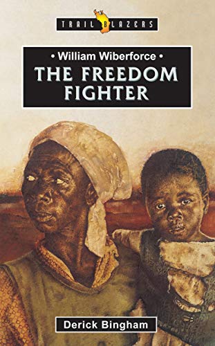 Book Cover William Wilberforce: The Freedom Fighter (Trail Blazers)